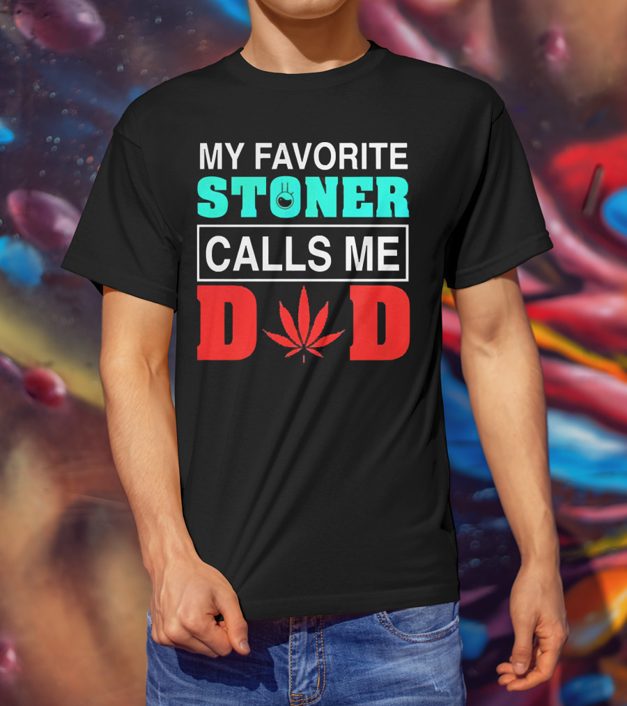 My Favorite Stoner Calls ME Dad Leaf T-Shirt