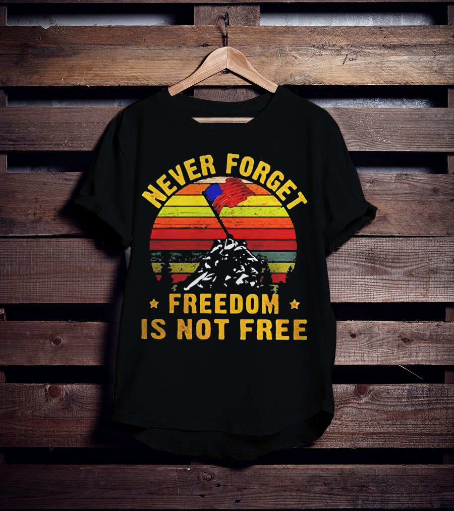 Never Forget Freedom Is Not Free Iwo Jima Flag Sunset Stripes T-Shirt