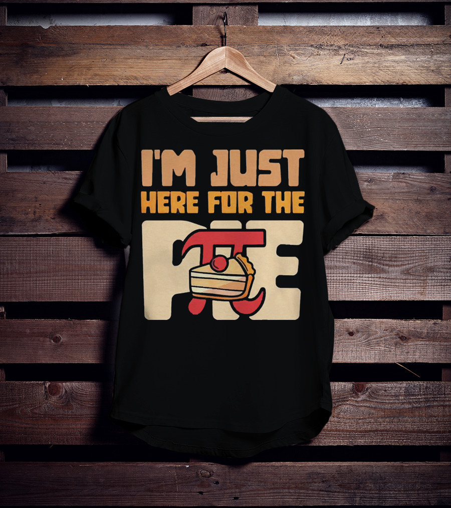 I'm Just Here For The Pie Math π T-Shirt