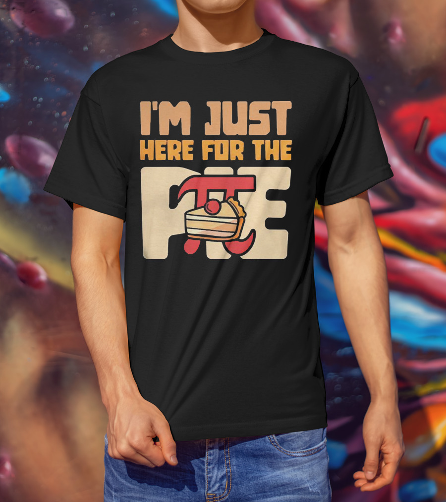 I'm Just Here For The Pie Math π T-Shirt