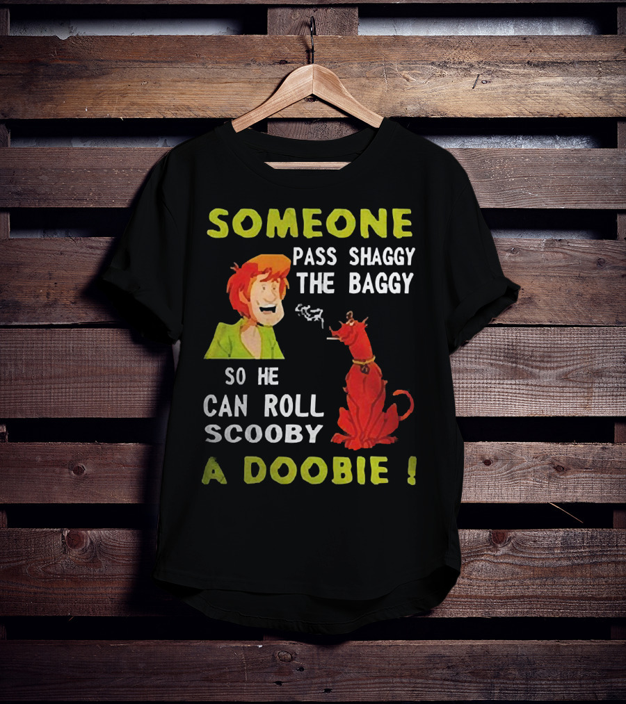 Someone Pass Shaggy The Baggy So He Can Roll Scooby A Doobie Scooby-Doo Smoking Reference T-Shirt