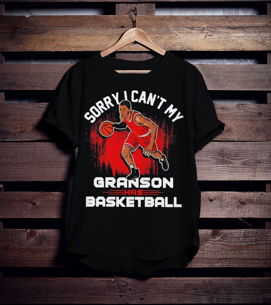 Sorry I Can't My Grandson Has Basketball Player In Red On Court T-Shirt