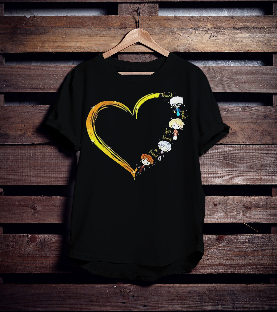 Thank You For Being A Friend Heart The Golden Girls Characters T-Shirt