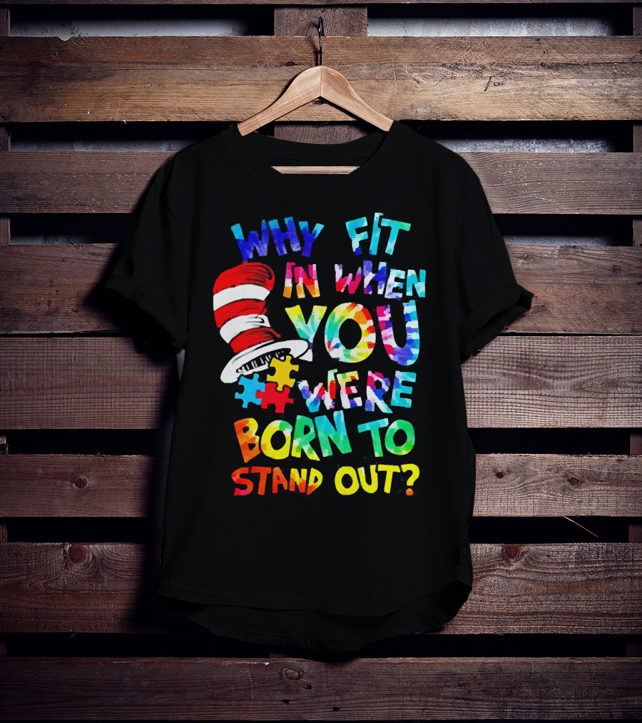 Dr Seuss Autism Why Fit In When You Were Born To Stand Out Cat In The Hat Puzzle Pieces T-Shirt