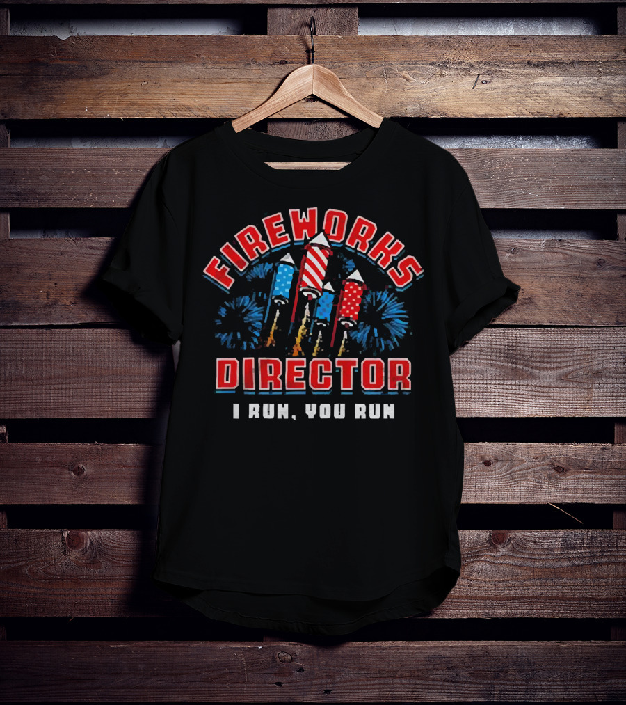 Fireworks Director I Run You Run American Flag Independence Day T-Shirt
