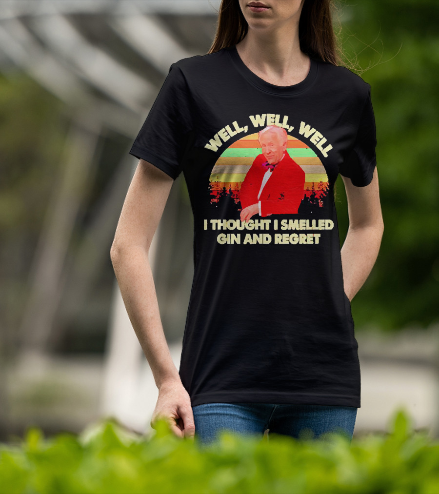 Well Well Well I Thought I Smelled Gin And Regret Leslie Jordan Sunset T-Shirt