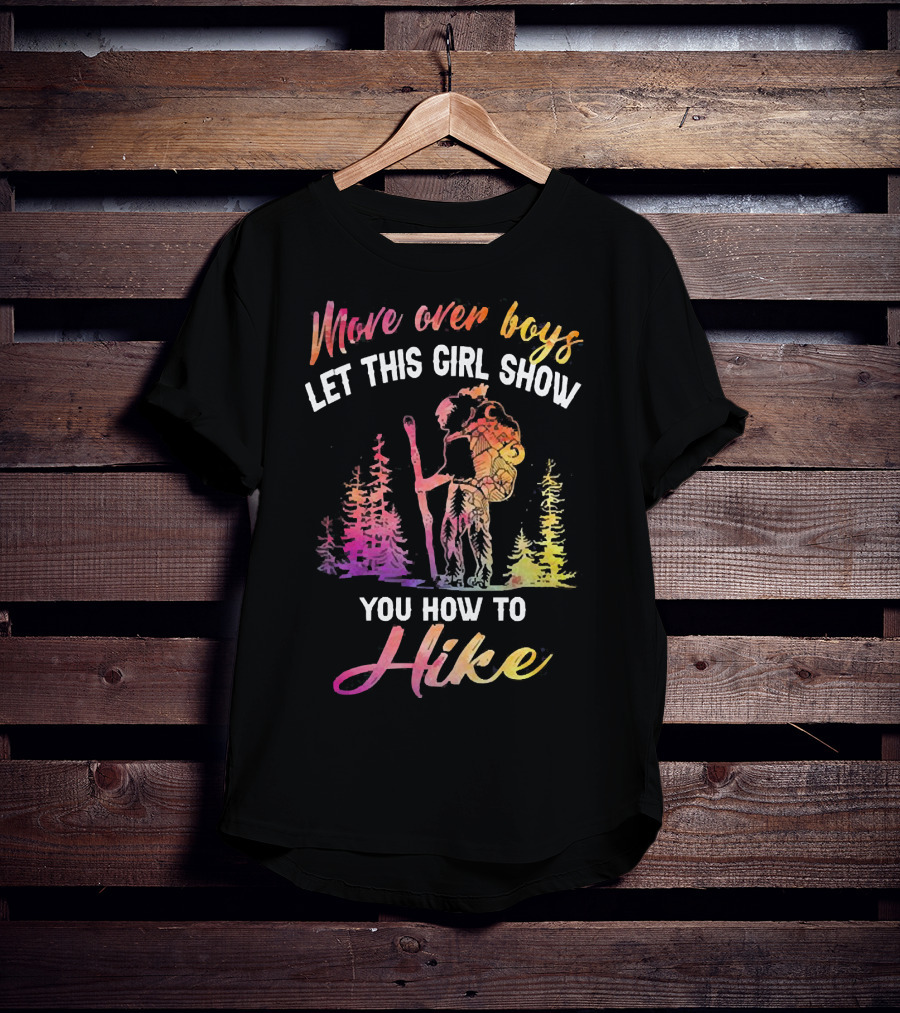 Move Over Boys Let This Girl Show You How To Hike Colorful Forest Scene T-Shirt