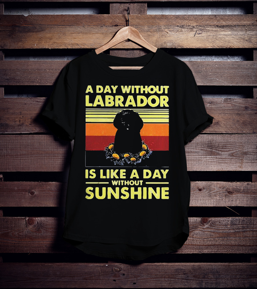 A Day Without Labrador Is Like A Day Without Sunshine Retro Sunset T-Shirt