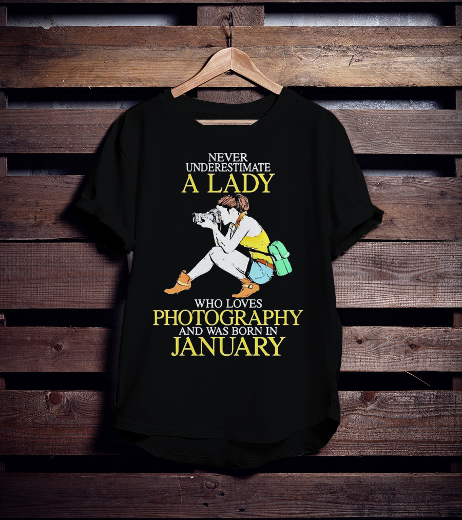 Never Underestimate A Lady Born In January Who Loves Photography T-Shirt