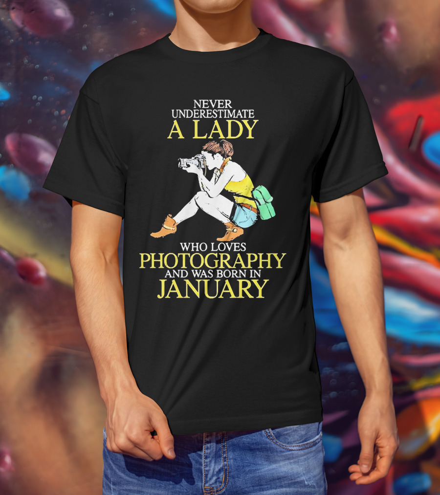 Never Underestimate A Lady Born In January Who Loves Photography T-Shirt