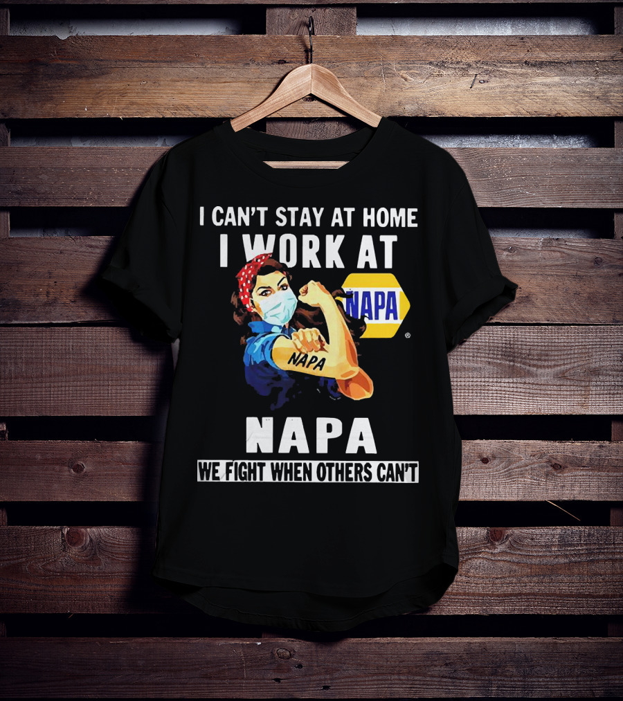 I Can't Stay At Home Strong Woman Face Mask I Work At Napa We Fight When Others Can't T-Shirt