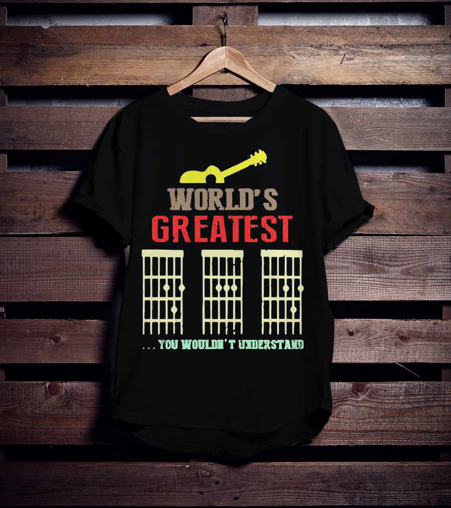 WORLD'S GREATEST YOU WOULDN'T UNDERSTAND Guitar Chords T-Shirt