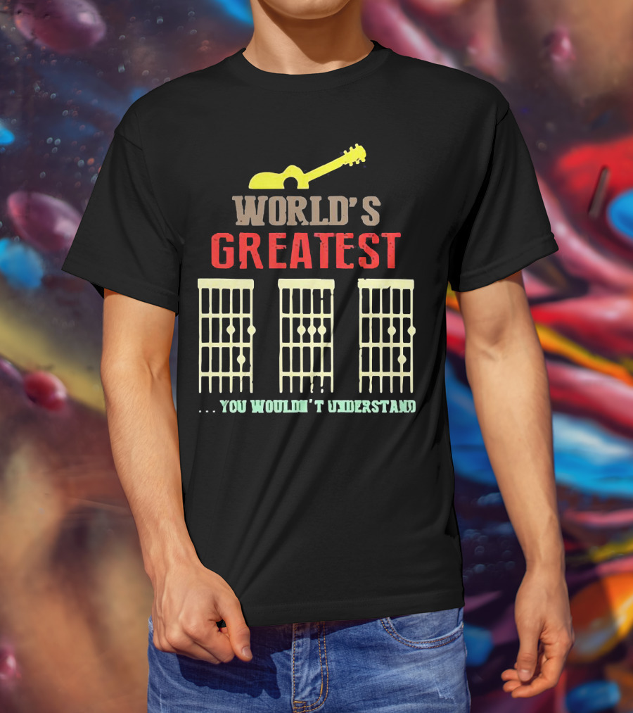 WORLD'S GREATEST YOU WOULDN'T UNDERSTAND Guitar Chords T-Shirt