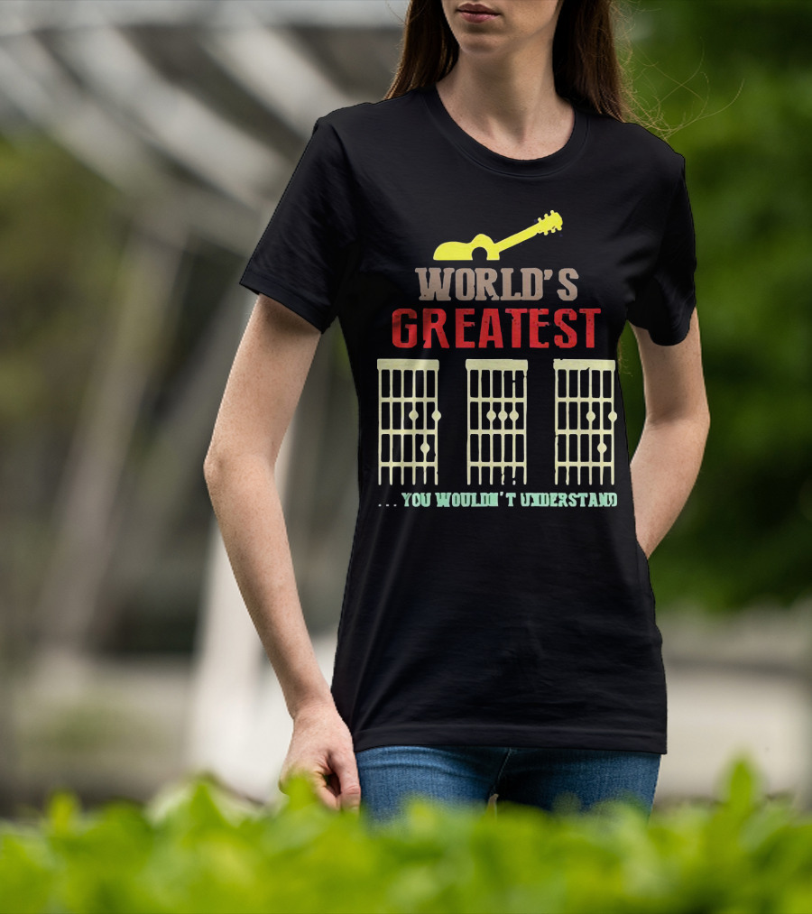 WORLD'S GREATEST YOU WOULDN'T UNDERSTAND Guitar Chords T-Shirt