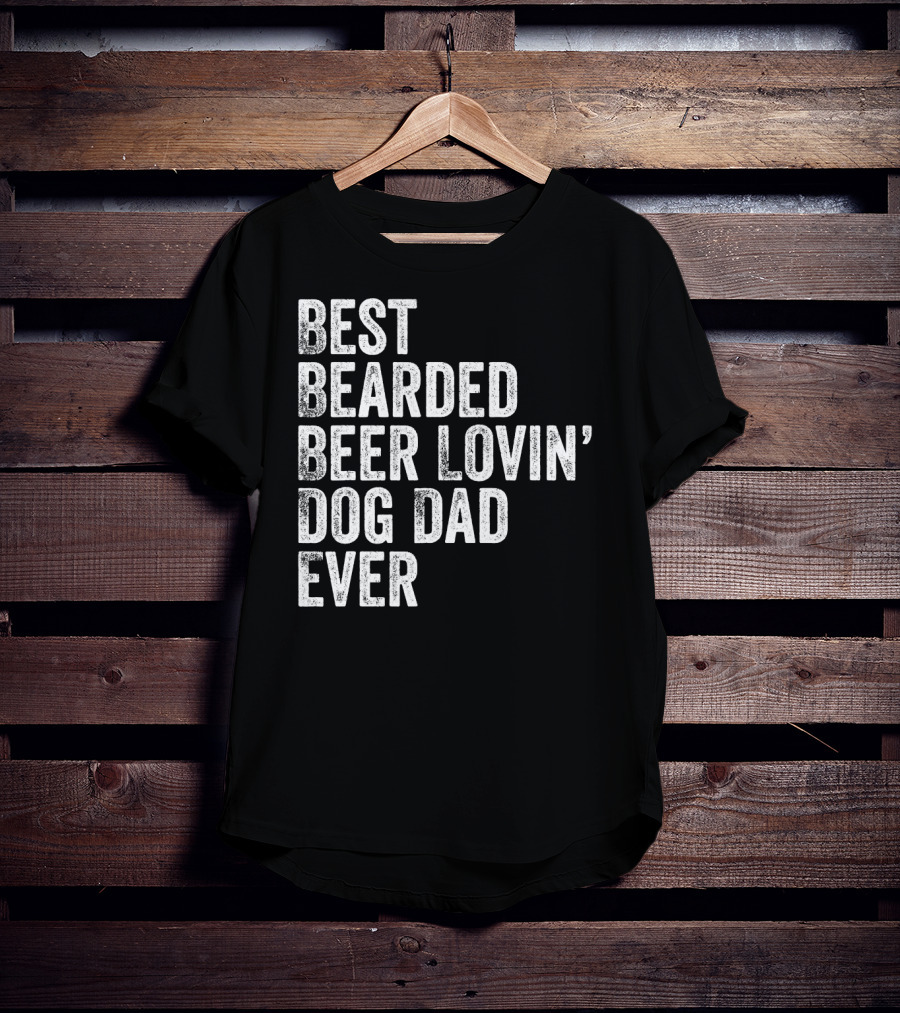 Best Bearded Beer Lovin’ Dog Dad Ever T-Shirt