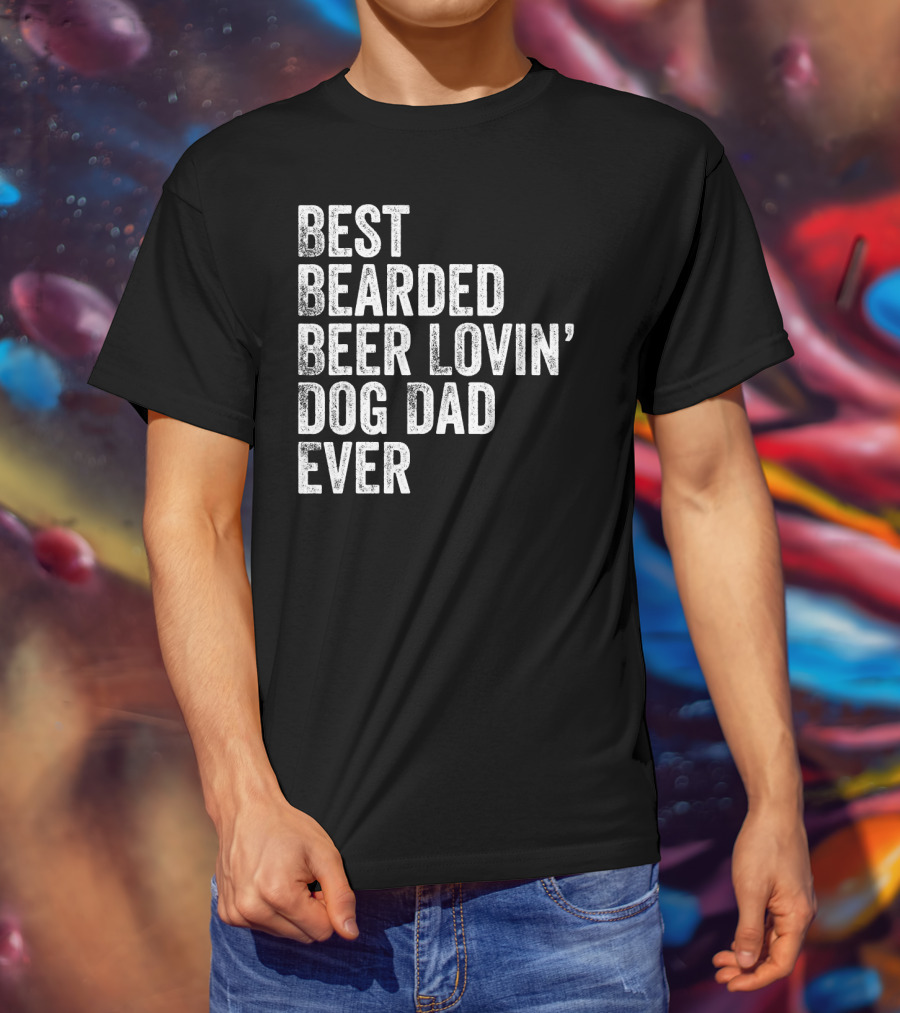 Best Bearded Beer Lovin’ Dog Dad Ever T-Shirt