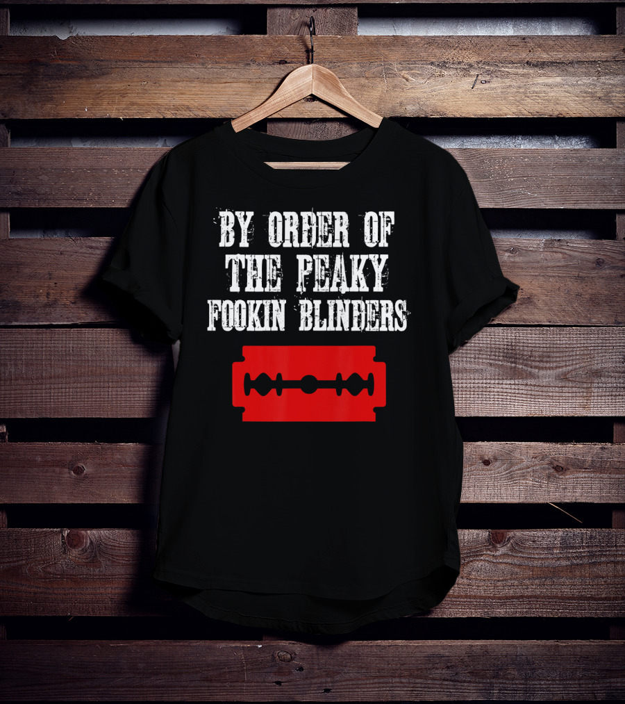 By Order Of The Peaky Fookin Blinders Razor Blade T-Shirt