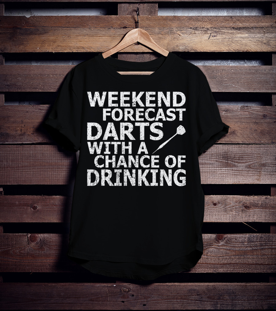 Weekend Forecast Darts With A Chance Of Drinking T-Shirt