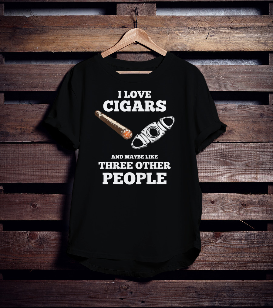 I Love Cigars And Maybe Like Three Other People Cigar Accessories Set Cigar Lover Smokers Party T-Shirt