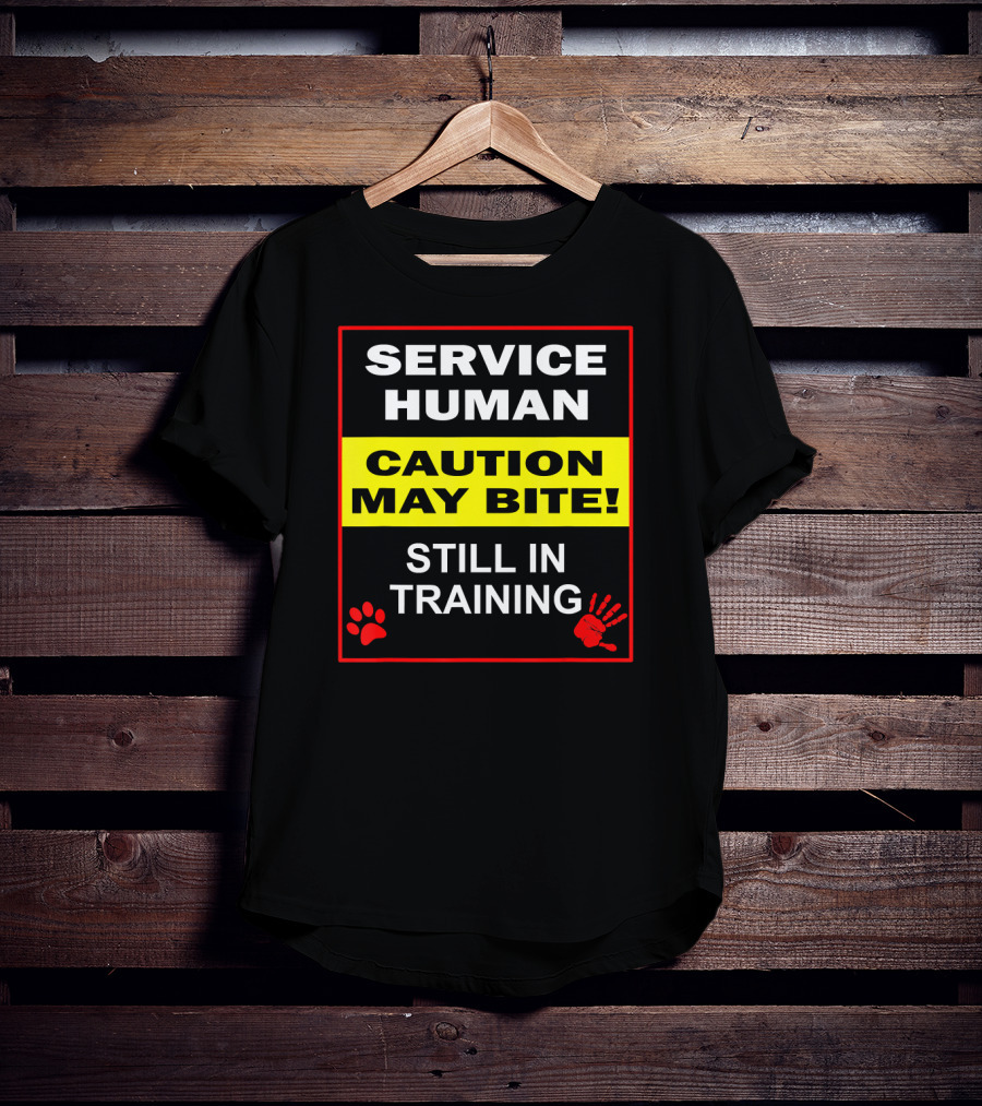 Service Human Caution May Bite Still In Training T-Shirt