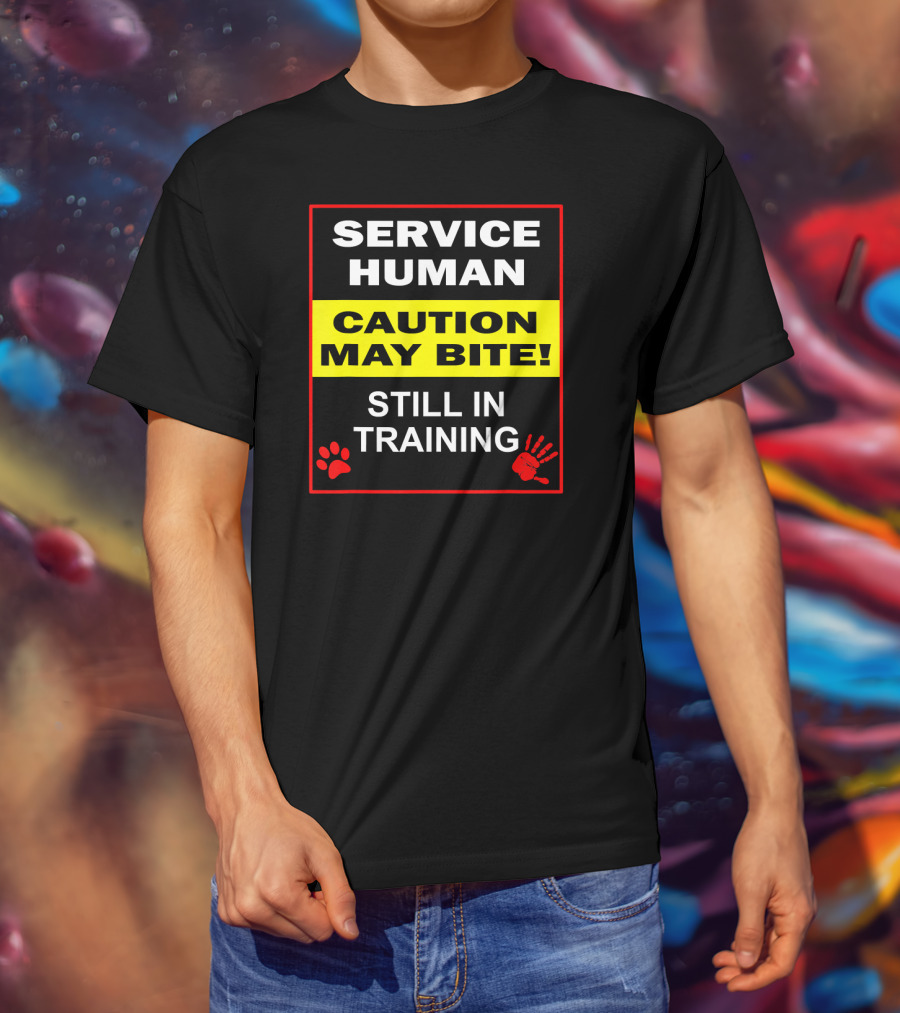 Service Human Caution May Bite Still In Training T-Shirt