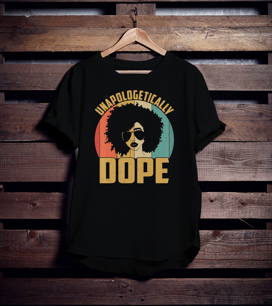 Unapologetically Dope Afrocentric Pride Black Melanin African American T-Shirt