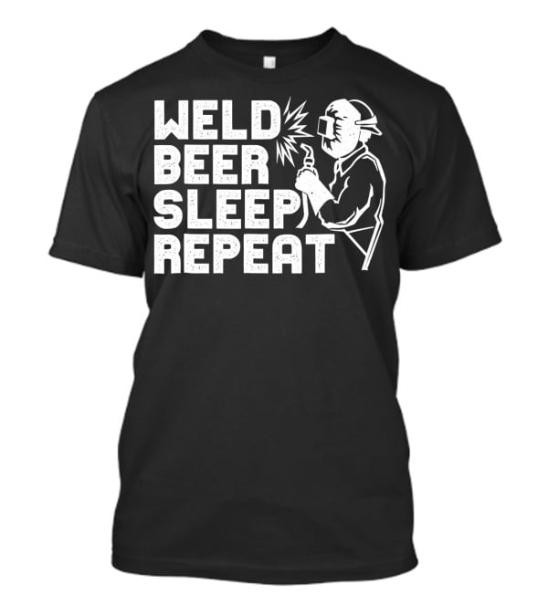 Weld Beer Sleep Repeat Welder Welding Mask Spark T-Shirt