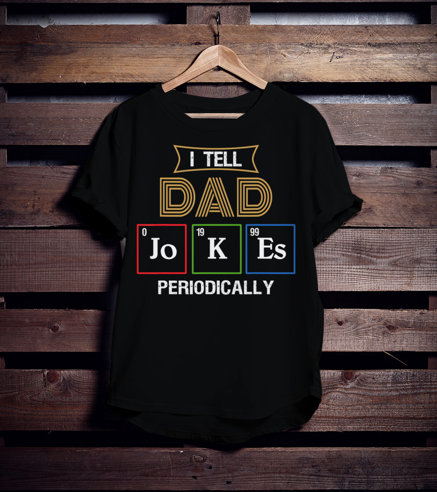 Mens I Tell Dad Jokes Periodically Chemist Pun Elements JoKeEs T-Shirt