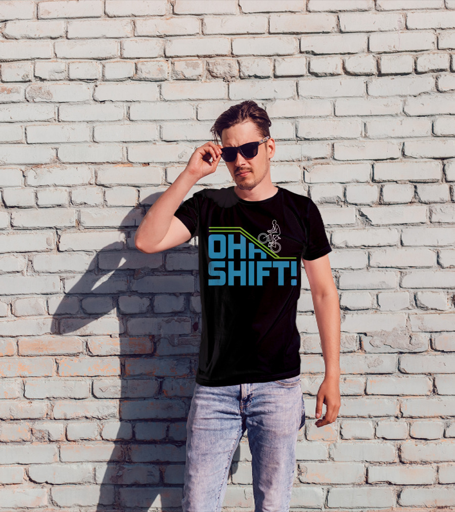 OH SHIFT Funny Bicycle Riders Cyclists T-Shirt
