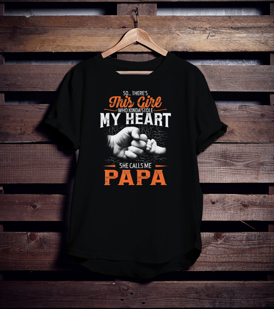 So There's This Girl Who Kinda Stole My Heart She Calls Me Papá T-Shirt