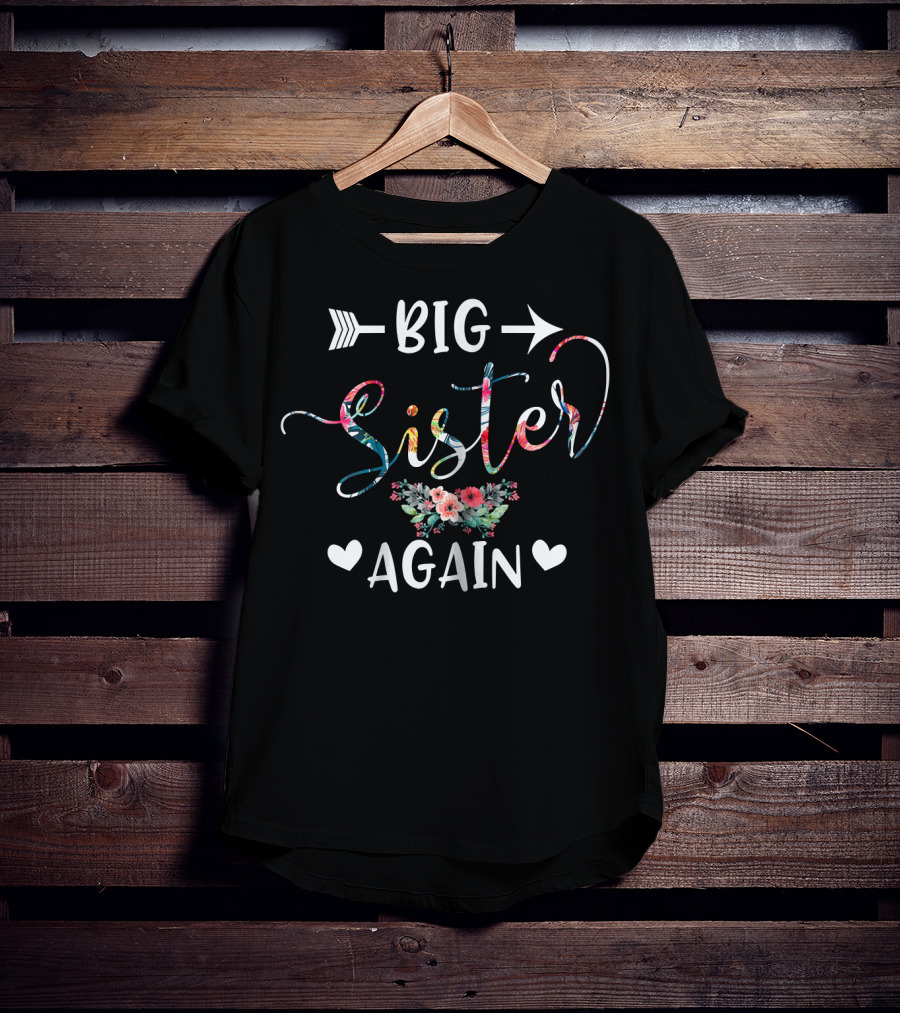 Big Sister Again Floral Arrow Heart Older Daughter Sibling T-Shirt