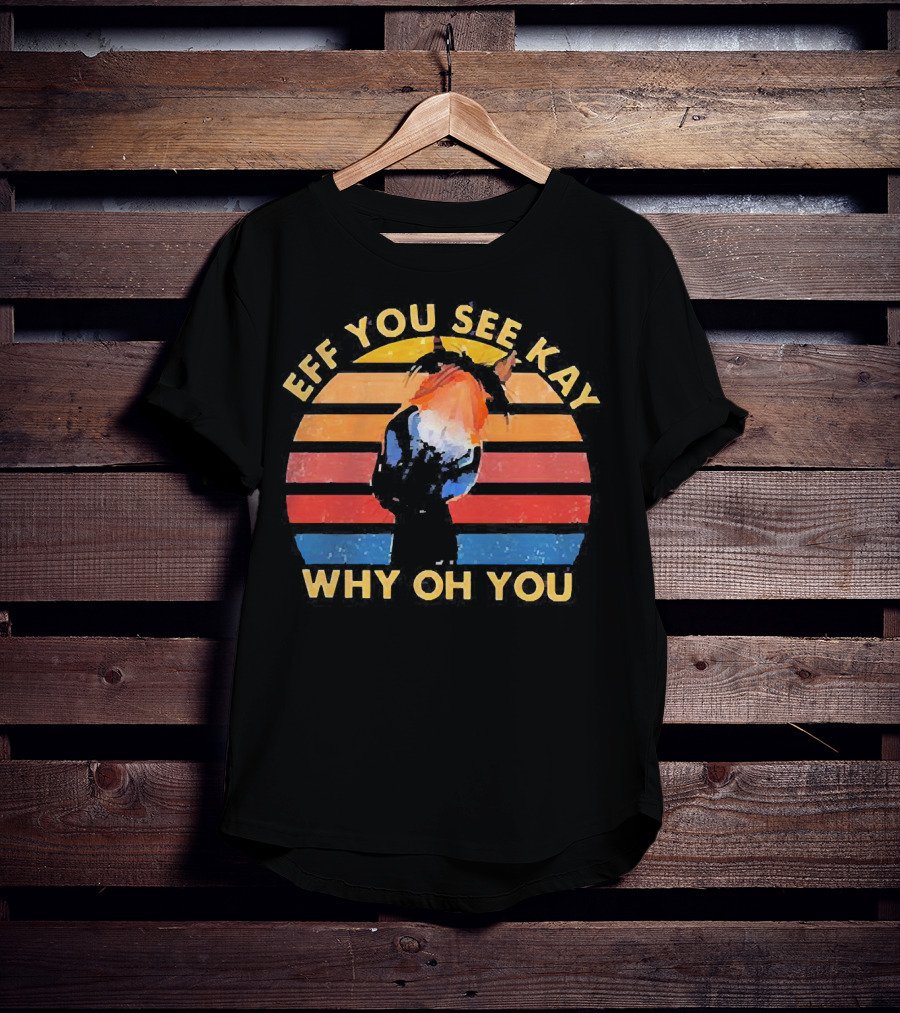 Eff You See Kay Why Oh You Donkey Retro Sunset T-Shirt