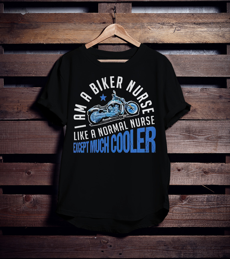 I Am A Biker Nurse Like A Normal Nurse Except Much Cooler Motorcycle Star T-Shirt