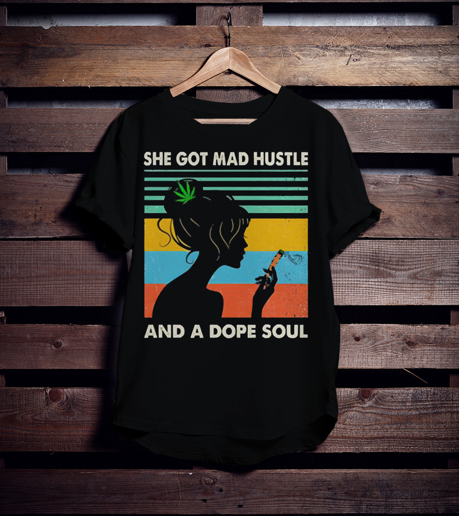 She Got Mad Hustle And A Dope Soul Cannabis Silhouette With Leaf And Stripes T-Shirt