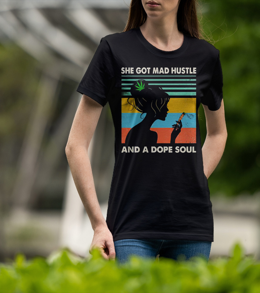 She Got Mad Hustle And A Dope Soul Cannabis Silhouette With Leaf And Stripes T-Shirt