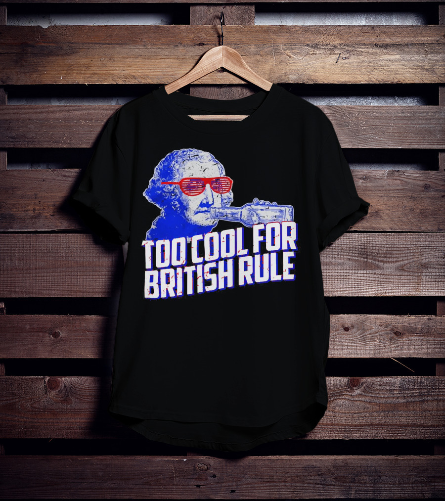 Too Cool For British Rule George Washington Red Sunglasses And Bottle T-Shirt