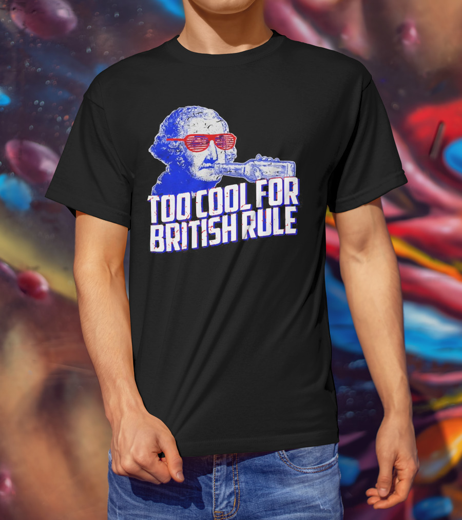 Too Cool For British Rule George Washington Red Sunglasses And Bottle T-Shirt