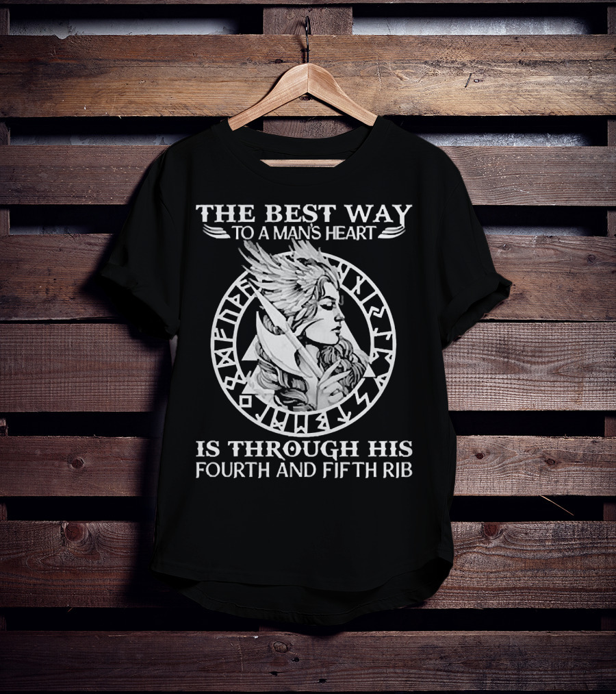 The Best Way To A Man's Heart Is Through His Fourth And Fifth Rib Warrior T-Shirt