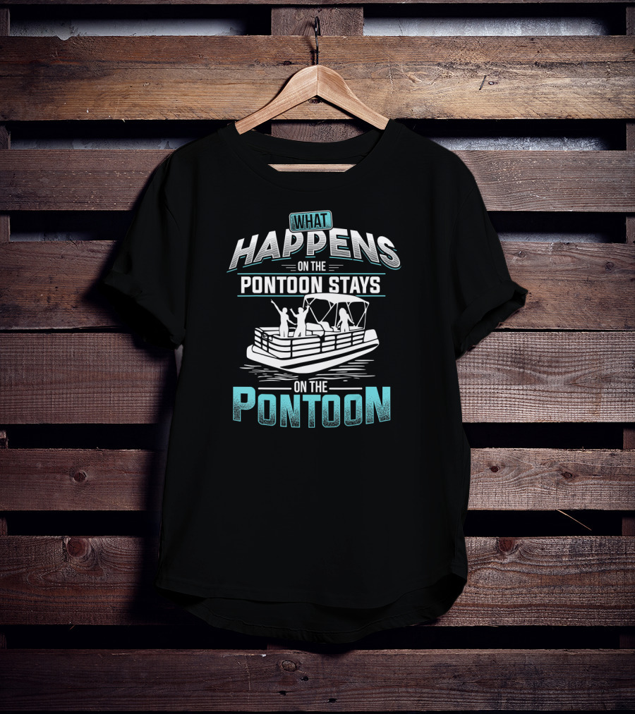 What Happens On The Pontoon Stays On The Pontoon Boating Fun Adventure T-Shirt