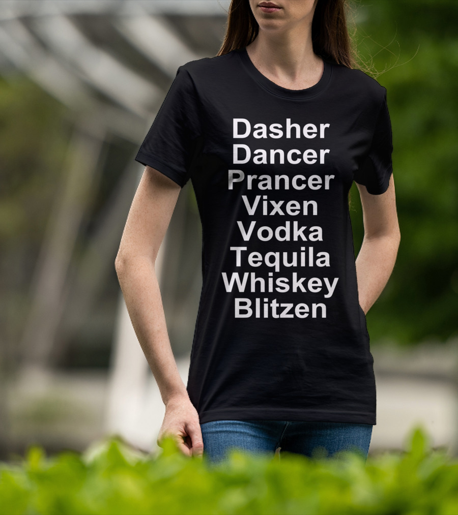 Dasher Dancer Prancer Vixen Vodka Tequila Whiskey Blitzen T-Shirt