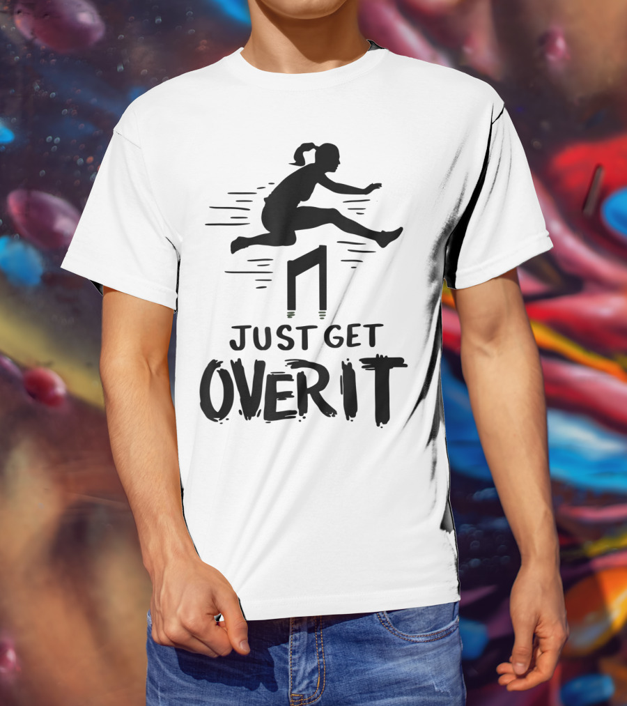 Hurdler Just Get Over It Track Field Jumping T-Shirt