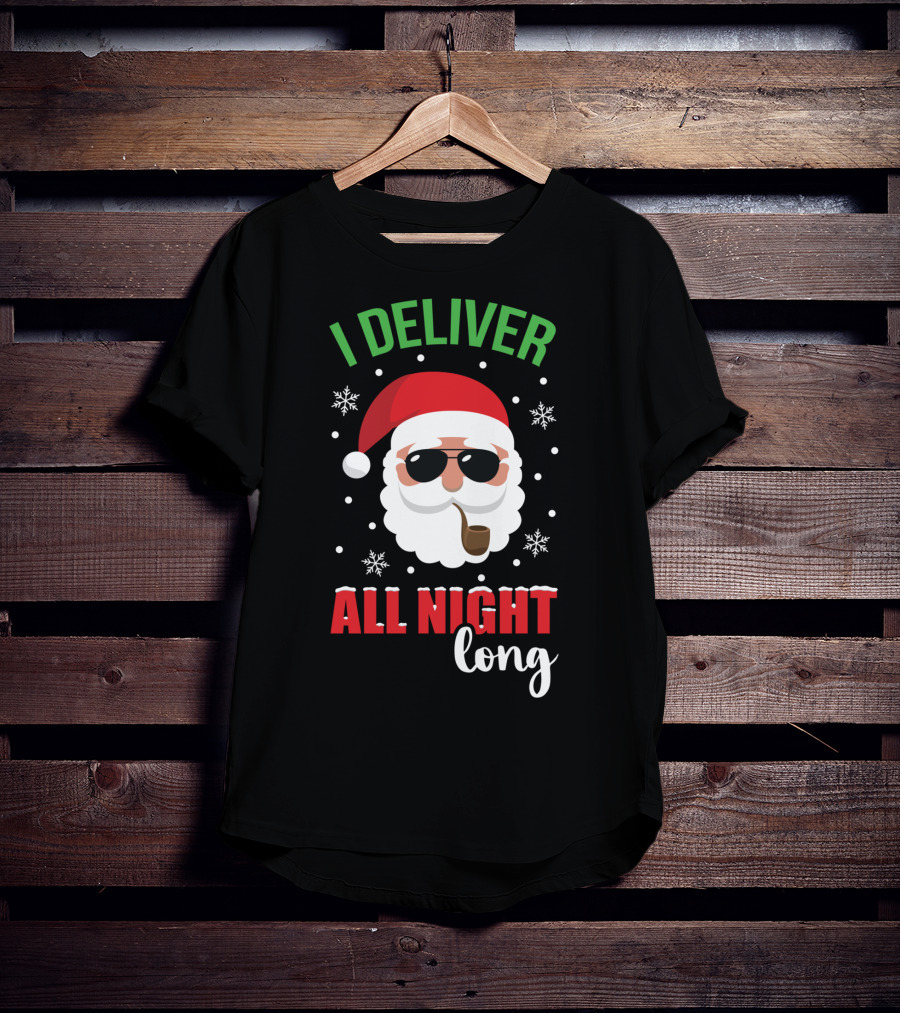 I Deliver All Night Long Santa With Sunglasses And Pipe T-Shirt