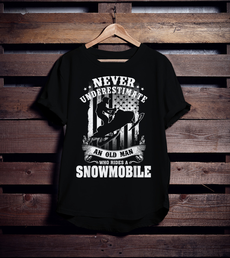 Never Underestimate An Old Man Who Rides A Snowmobile T-Shirt