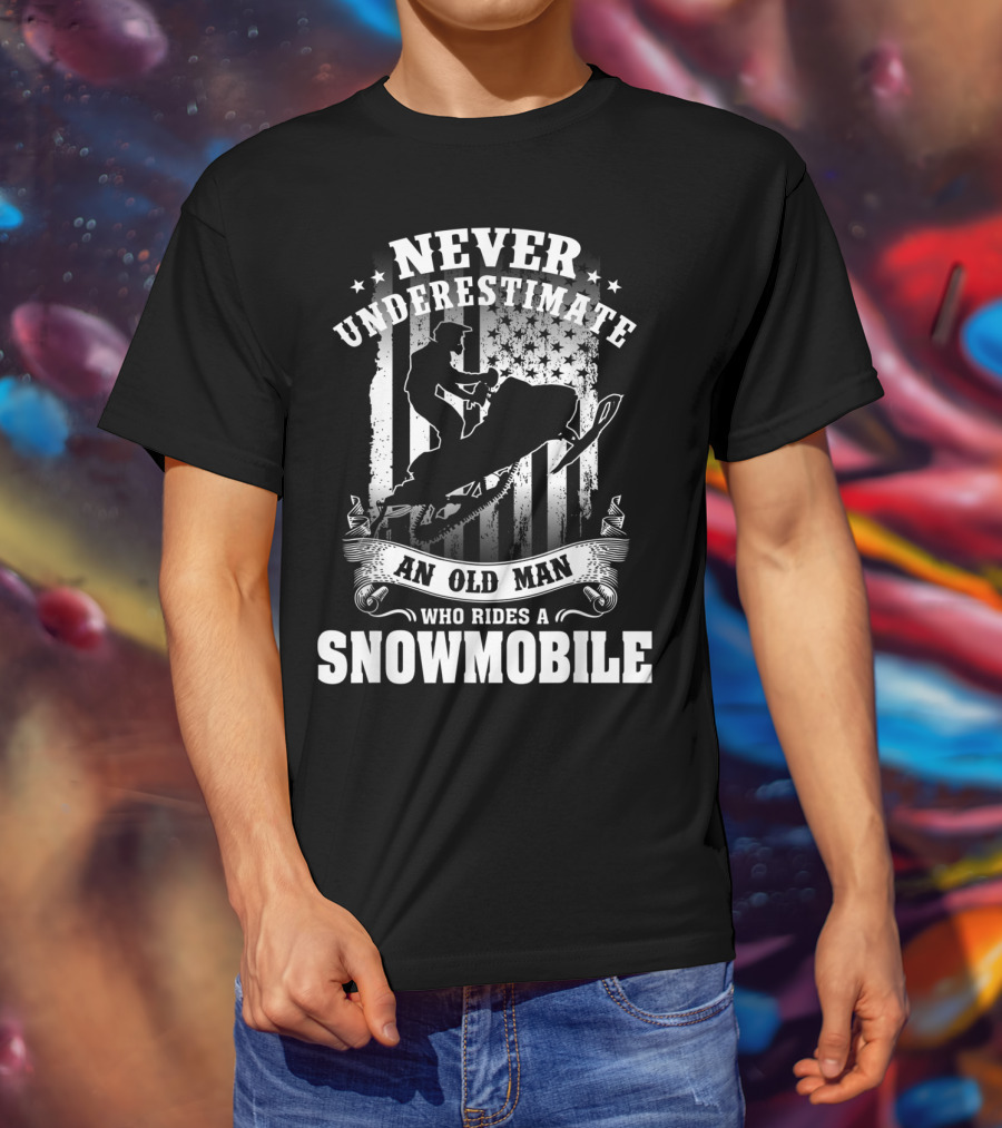 Never Underestimate An Old Man Who Rides A Snowmobile T-Shirt