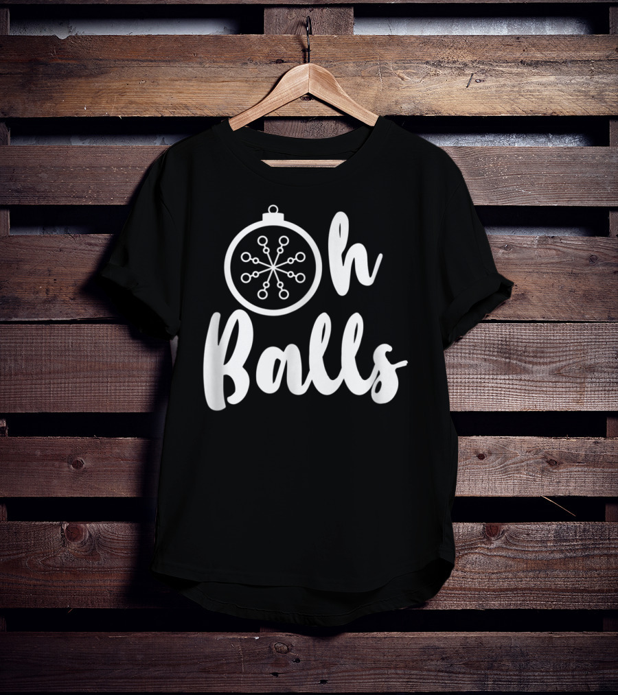 Oh Balls Christmas T-Shirt