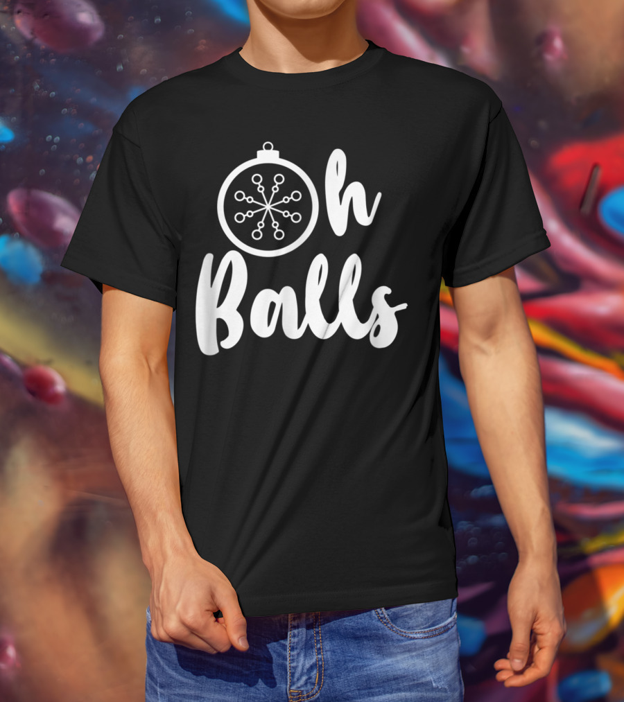Oh Balls Christmas T-Shirt