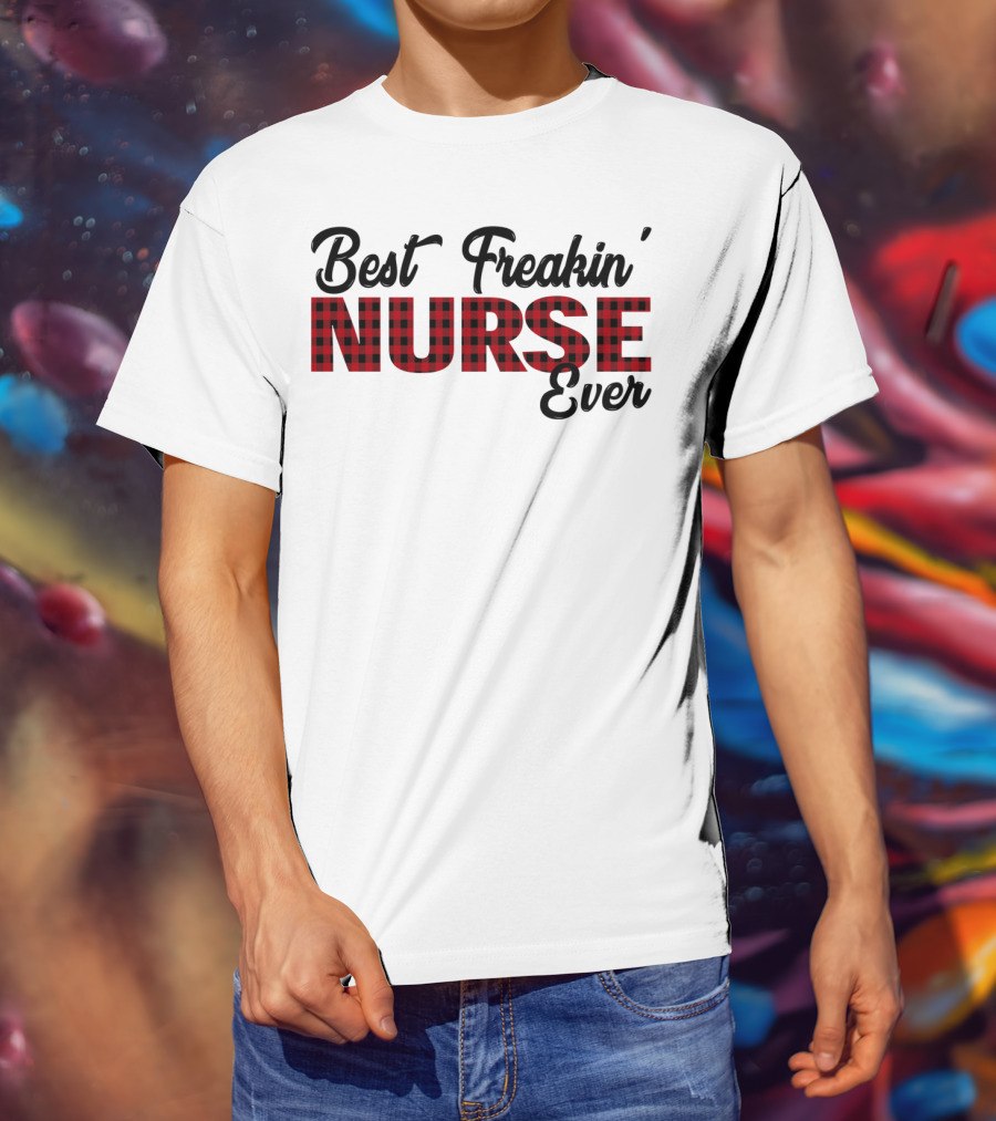 Best Freakin' Nurse Ever Red Plaid T-Shirt