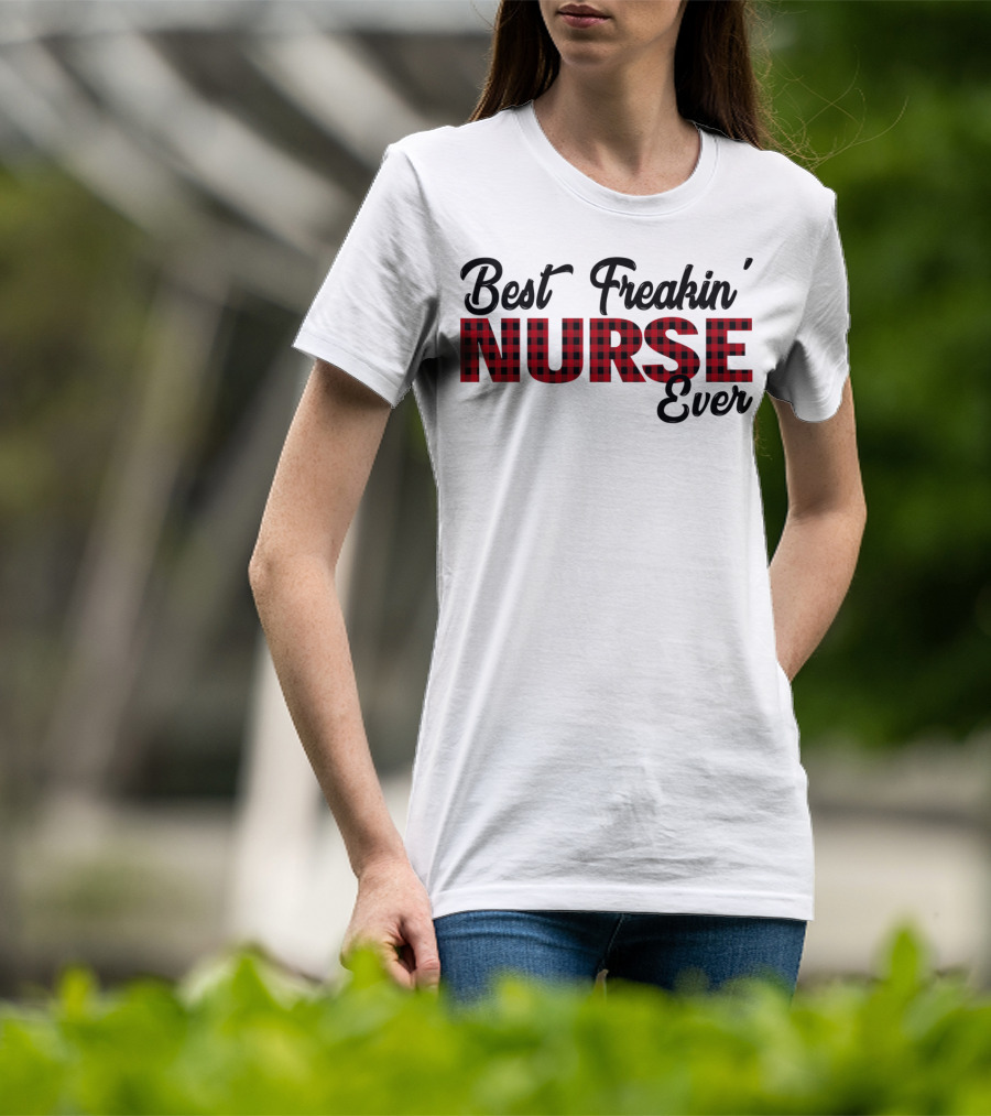 Best Freakin' Nurse Ever Red Plaid T-Shirt