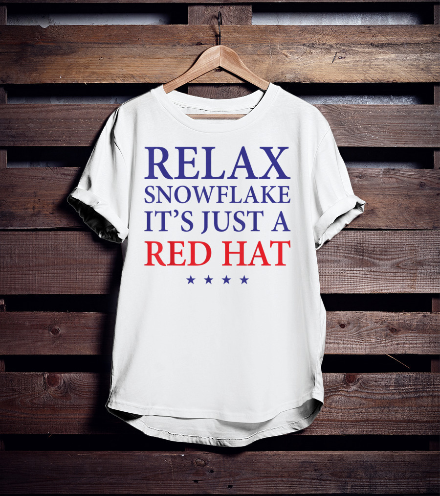 Relax Snowflake It's Just A Red Hat T-Shirt