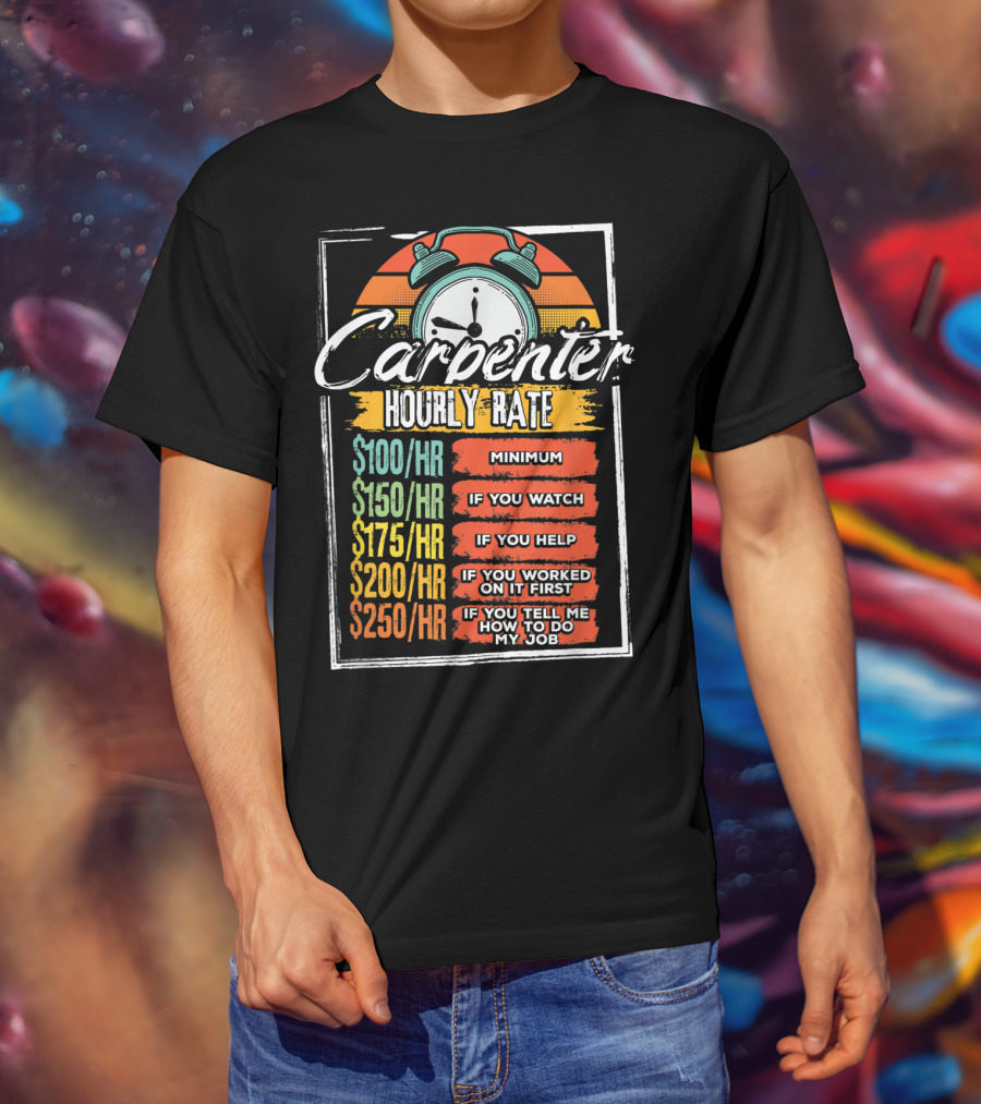 Carpenter Hourly Rate Minimum Watch Help Funny Job T-Shirt